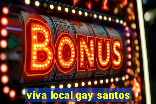 viva local gay santos